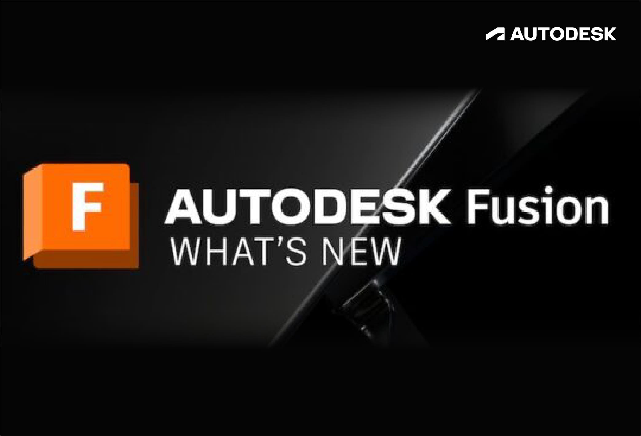 Autodesk Fusion 2026 ยกระดับงานออกแบบและการผลิตสู่มาตรฐานใหม่